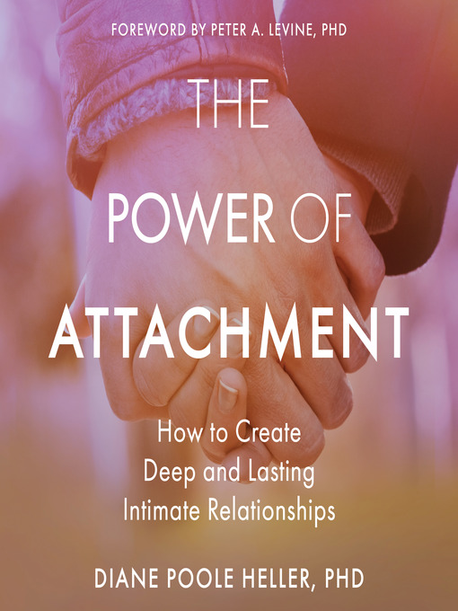 Title details for The Power of Attachment by Diane Poole Heller, PhD - Available